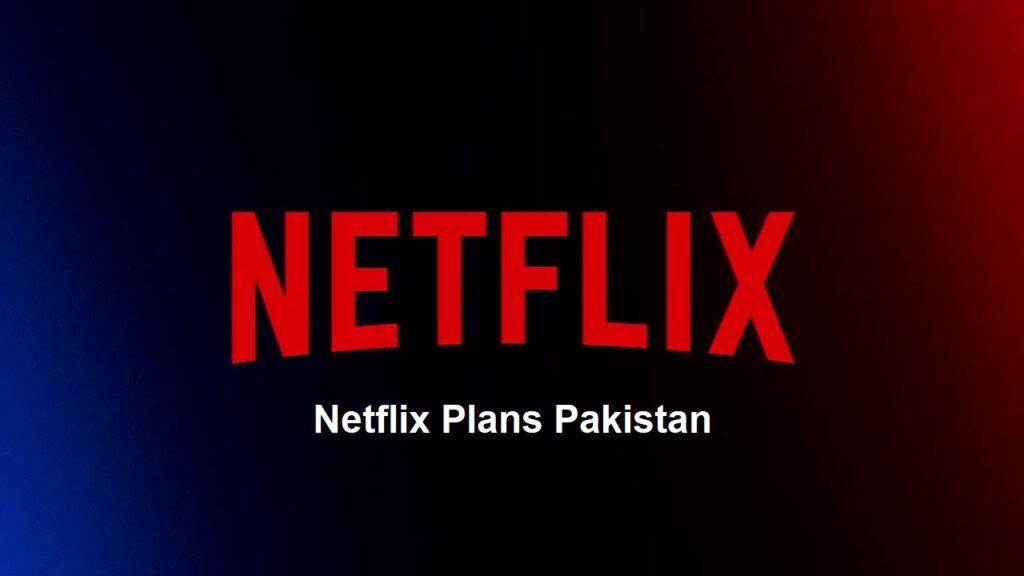 netflix plans Pakistan